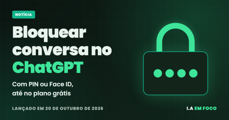 Bloquear conversa no ChatGPT: PIN, Face ID e o que muda