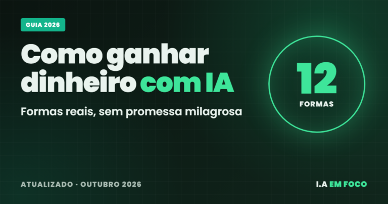 Como ganhar dinheiro com IA em 2026: 12 formas reais