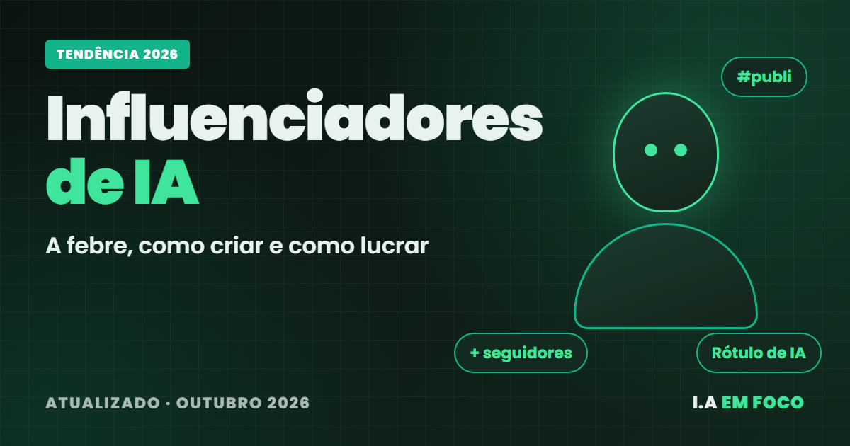 Influenciadores de IA em 2026: a febre, como criar e como lucrar